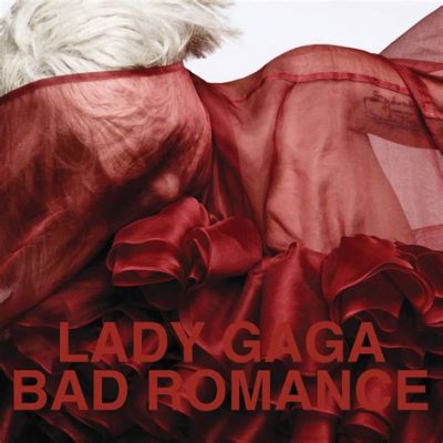 Bad Romance - 레이디 가가의 팝 음악 역사에 새겨진 감정적인 멜로디와 강렬한 신나는 비트의 조화